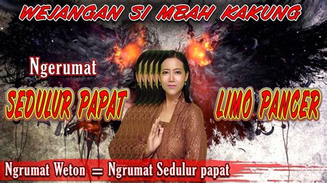 CARA MERAWAT SEDULUR PAPAT LIMO PANCER KAKANG KAWAH ADI ARI ARI YouTube