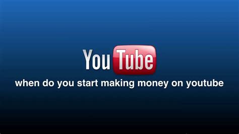 When Do You Start Making Money On Youtube Youtube