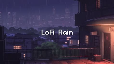 Lofi Rain In The Night City Lofi Hip Hop Radio Chill Lofi Beats