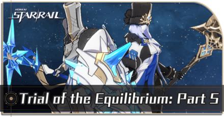 Trial Of The Equilibrium Part Five Mission Guide Honkai Star Railgame