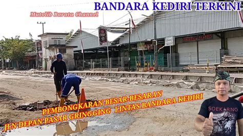 Pembongkaran Besar Besaran Jln Depan Pasar Gringging Lintas Bandara