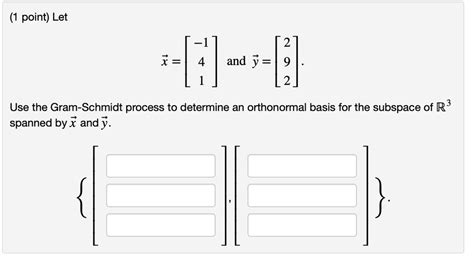 Solved Point Let And Y X Use The Gram Schmidt Process To