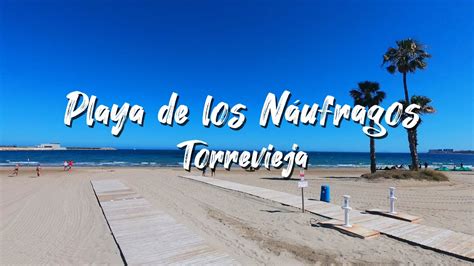 Playa De Los NAUFRAGOS TORREVIEJA Alicante 7 Mar Es YouTube