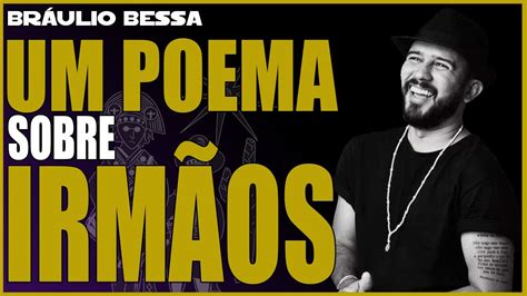 UMA LINDA POESIA DE BRÁULIO BESSA IRMÃOS YouTube