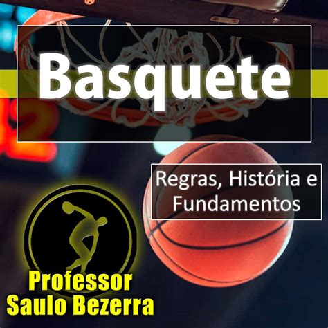 Regras Do Basquetebol Principais Fundamentos