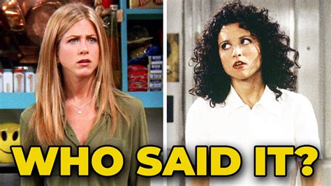 Friends Vs Seinfeld Quiz Who Said It Rachel Or Elaine