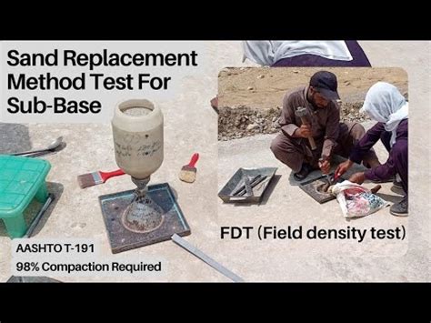 Sand Replacement Method For Sub Base Test By Aashto T Fdt Field