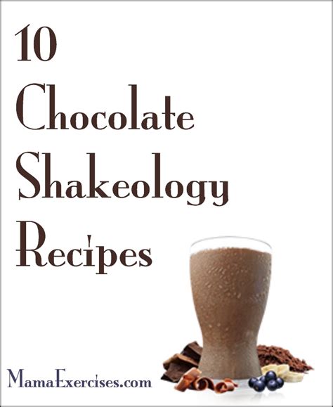 10 Chocolate Shakeology Recipes Mama Exercises