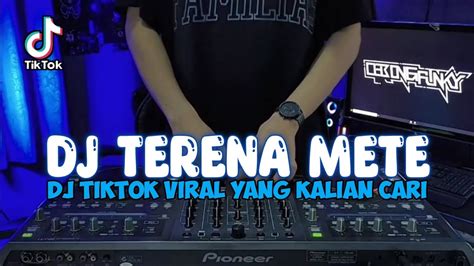 DJ Terena Mete Viral Tiktok II DJ Tiktok Viral Yang Kalian Cari YouTube