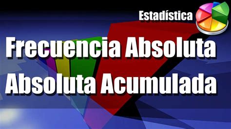 Frecuencia Absoluta Y Frecuencia Absoluta Acumulada Youtube