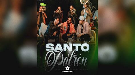 Letra Santo Patrón” Banda Ms And Fuerza Regida En Saps Grupero