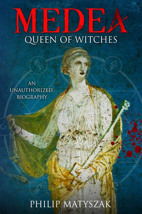 medea queen  witches  unauthorized biography series matyszak