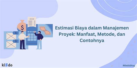 Estimasi Biaya Dalam Manajemen Proyek Manfaat Metode And Contohnya