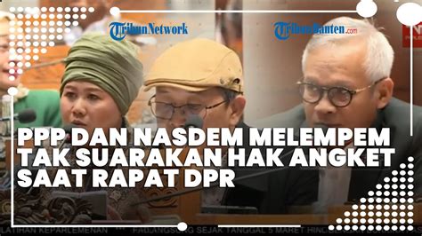 Ppp Dan Nasdem Tak Suarakan Hak Angket Seperti Pks Pkb Dan Pdip Youtube