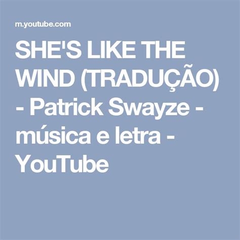 Shes Like The Wind TraduÇÃo Patrick Swayze Música E Letra