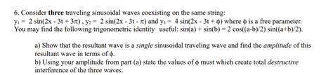 Solved 6 Consider Three Traveling Sinusoidal Waves