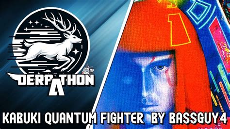 Derpathon Kabuki Quantum Fighter By Bassguy4 YouTube