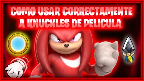 Cómo usar correctamente a 12 Knuckles de película Sonic Forces Speed