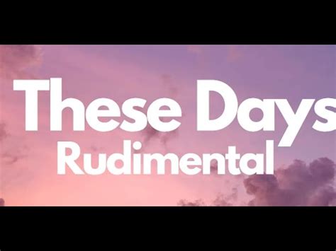 Rudimental These Days Lyrics Ft Jess Glynne Macklemore Dan