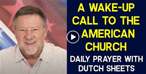 Dutch Sheets January 17 2023 Watch Daily Prayer A Wake Up Call To