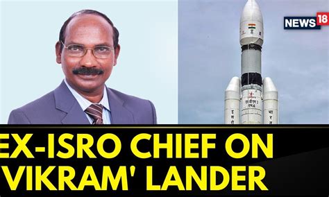 Former ISRO Chairman K Sivan On The Final Phase Of Chandrayaan 3 ...