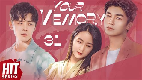 【ENG SUB】Your Memory EP31 | Xu Ling Yue, Yang Xu Wen, Fu Xin Bo, Ding ... 