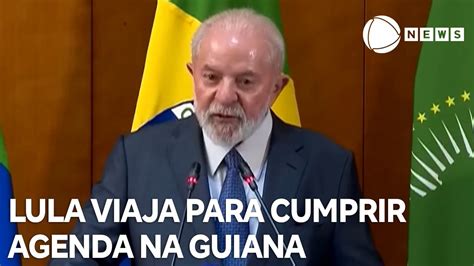 Lula Viaja Essa Semana Para Cumprir Agenda Na Guiana Youtube