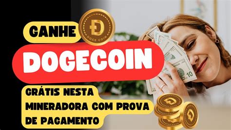 Ganhe Dogecoin Grátis Nesta Mineradora Prova de Pagamento YouTube