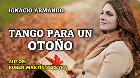 TANGO PARA UN OTOÑO de Rubén Martín Pereyra Canta Ignacio Armando