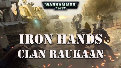 Iron Hands Clan Company Raukaan / Warhammer 40k Lore