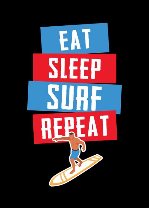 Eat Sleep Surf Repeat Poster By Cecatto Displate