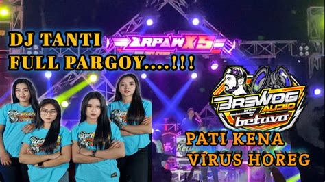 DJ TANTI FULL PARGOY BAS HOREG X BREWOG AUDIO PAYAK WETAN PATI