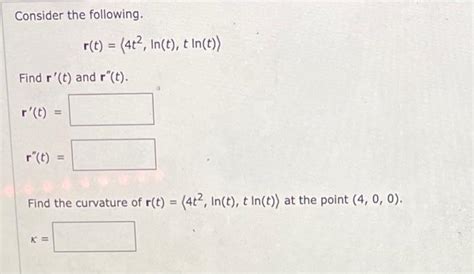 Solved Consider The Following R T 4t2 Ln T Tln T Find