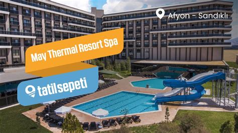 Tatilsepeti May Thermal Resort Spa Youtube