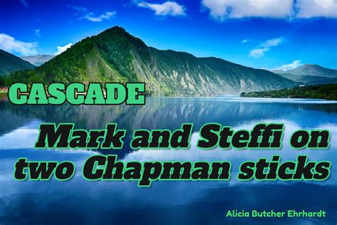 CASCADE Is Mark And Steffi And Chapman Sticks Liebjabberings