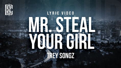 Trey Songz Mr Steal Your Girl Lyrics Youtube