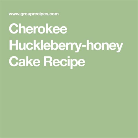 Cherokee Huckleberry Honey Cake Recipe Honey Cake Honey Cake Recipe Cake Recipes