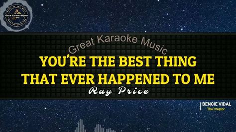 You Re The Best Thing That Ever Happened To Me Karaoke Ray Price