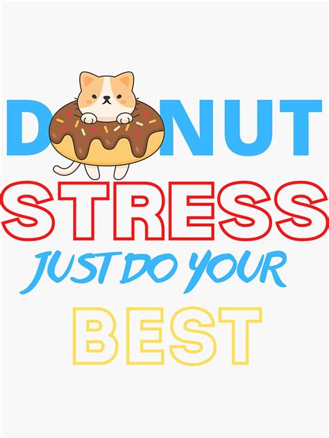 Donut Stress Just Do Your Best Sticker By Mila Mn Redbubble