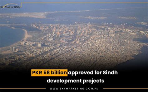 Pkr 58 Billion Approved For Sindh Development Projects Sky Marketing