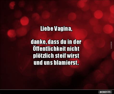 Liebe Vagina danke dass du in der Öffentlichkeit nicht plötzlich steif DEBESTE de