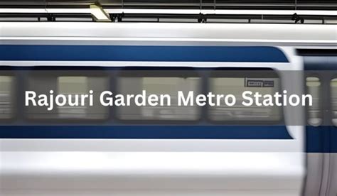 Rajouri Garden Metro Station: Route, timings