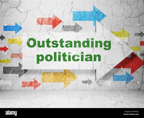 Politics Concept Arrow With Outstanding Politician On Grunge Textured