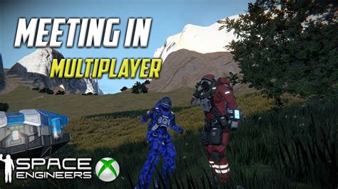 Meeting Up Space Engineers Xbox One Multiplayer Tutorial YouTube