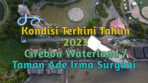 Cirebon Waterland Taman Ade Irma Suryani Youtube