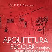 Arquitetura Escolar O Projeto Do Ambiente De Ensino Amazon Br