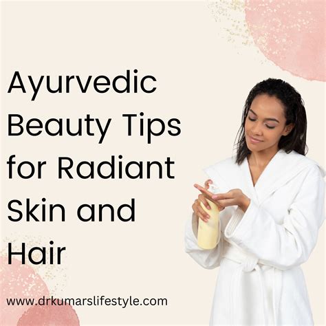 Ayurvedic Beauty Tips For Radiant Skin And Hair Dr Kumars Lifestyle