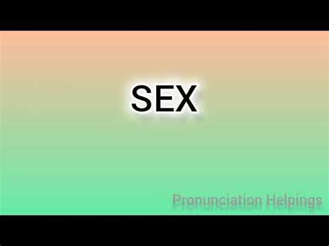 How To Pronounce Sex Pronunciation Helpings Sex Pronounciation