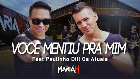 Banda Mariah Você Mentiu Pra Mim Feat Paulinho Dill Os Atuais YouTube