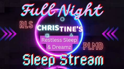 🎥full Night Sleep Stream ️ Apr 14 2024 💤 Restless Sleep 😴 Rls And Plmd